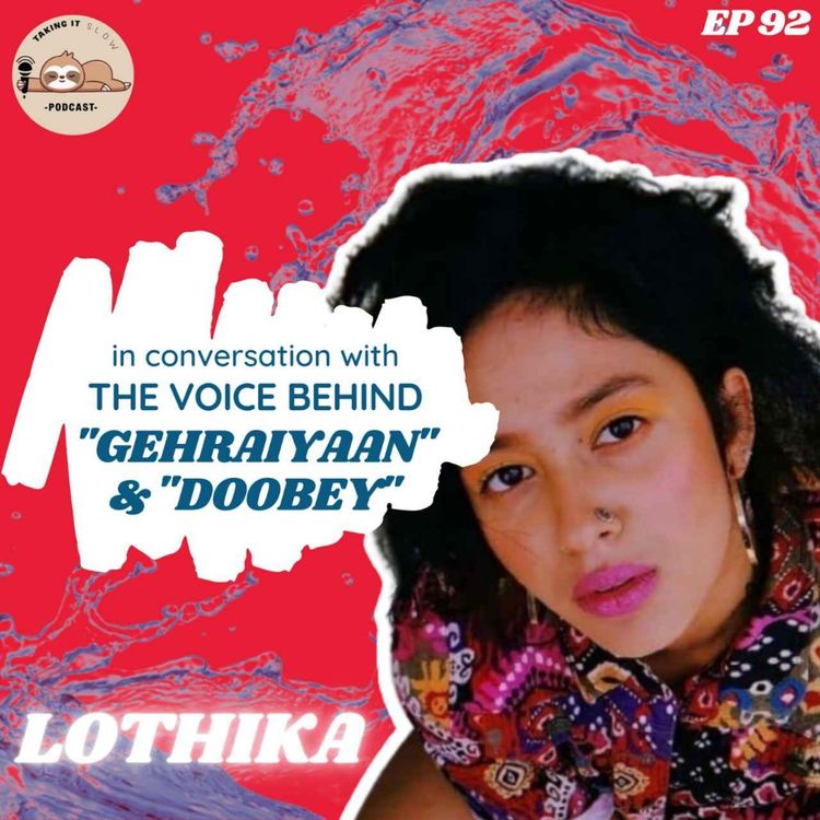 cover art for Taking it Slow with Lothika Jha! (The Voice of Gehraiyan)