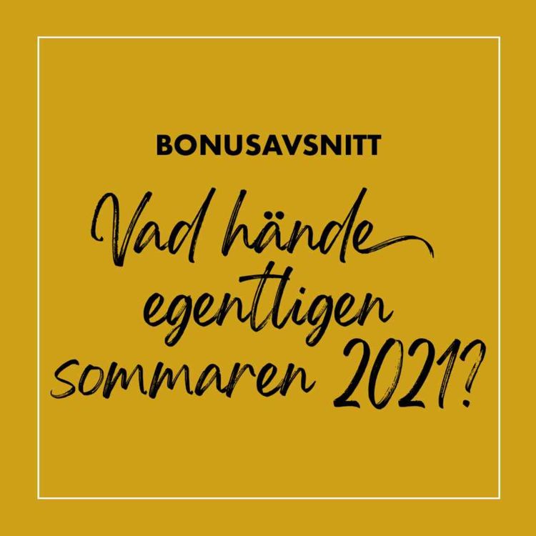 cover art for Bonus: Vad hände egentligen sommaren 2021?