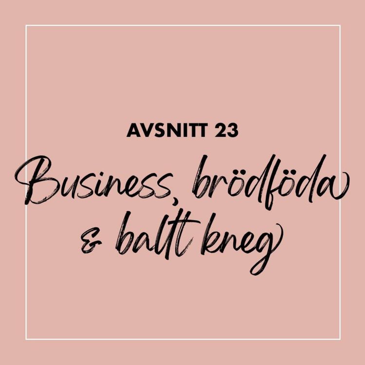 cover art for #23 Business, brödföda & ballt kneg
