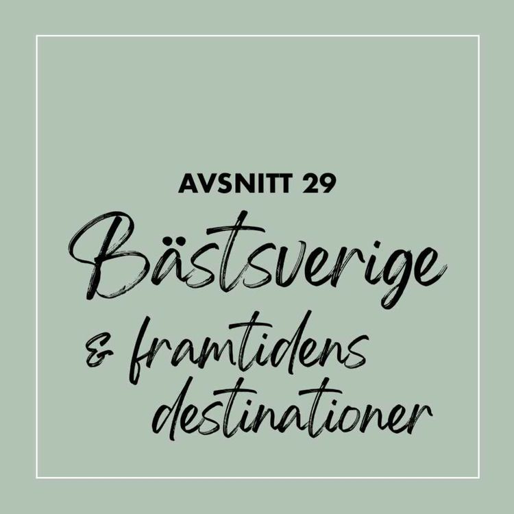 cover art for #29 Bästsverige & framtidens destinationer