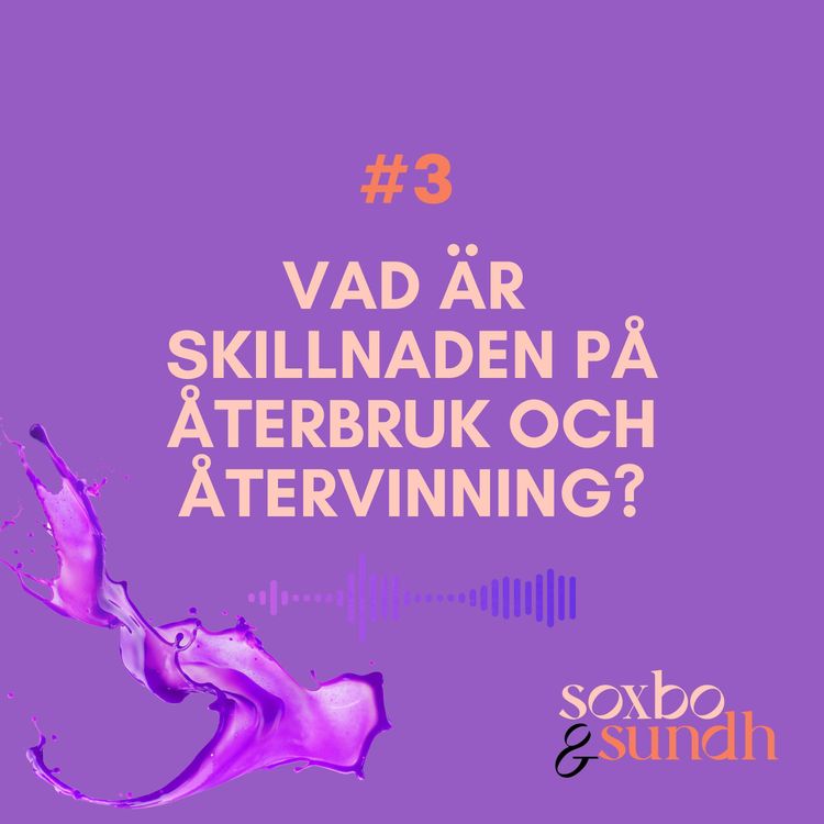 cover art for #3 Vad är skillnaden på återbruk och återvinning?