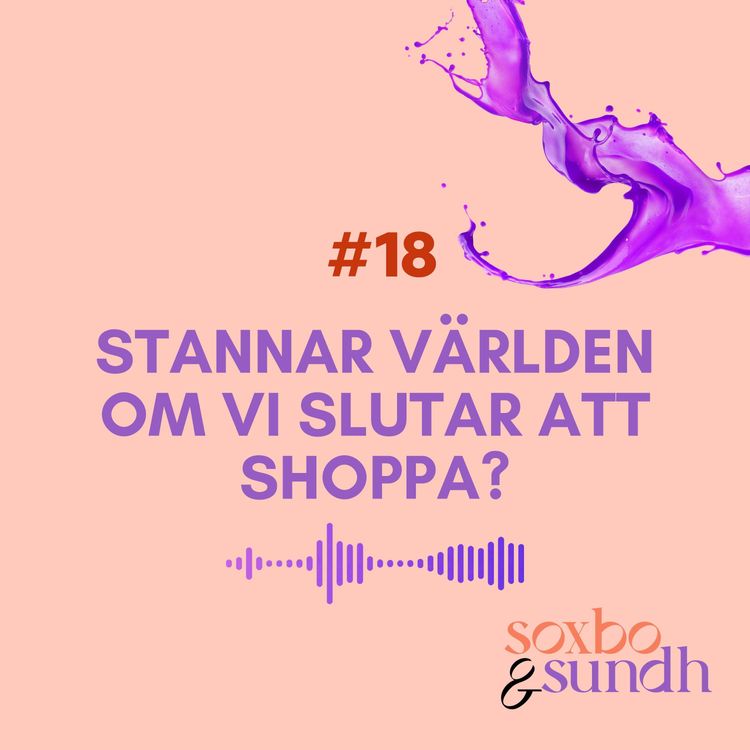 cover art for #18 Stannar världen om vi slutar att shoppa?