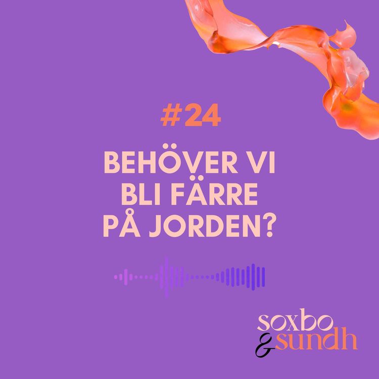 cover art for #24 Behöver vi bli färre på jorden?