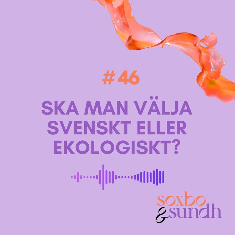 cover art for #46 Ska man välja svenskt eller ekologiskt?