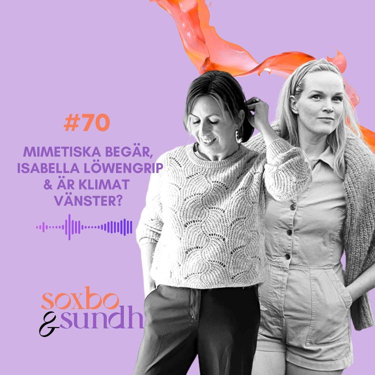 cover art for #70 Mimetiska begär, Isabella Löwengrip & är klimat vänster?