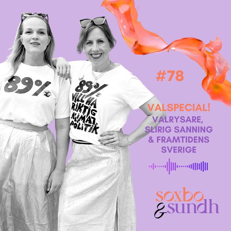 cover art for #78 Valspecial! Valrysare, slirig sanning & framtidens Sverige
