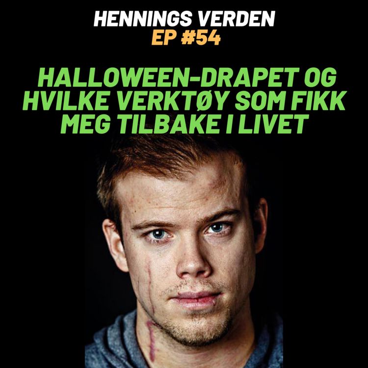 cover art for #54 Marius Løken: Hva jeg lærte av Halloween-drapet og hvilke verktøy som fikk meg tilbake i livet