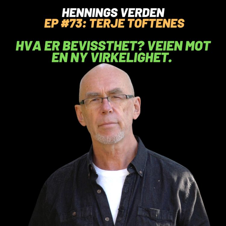 cover art for #73 Terje Toftenes: Hva er Bevissthet? Veien mot en ny virkelighet. 