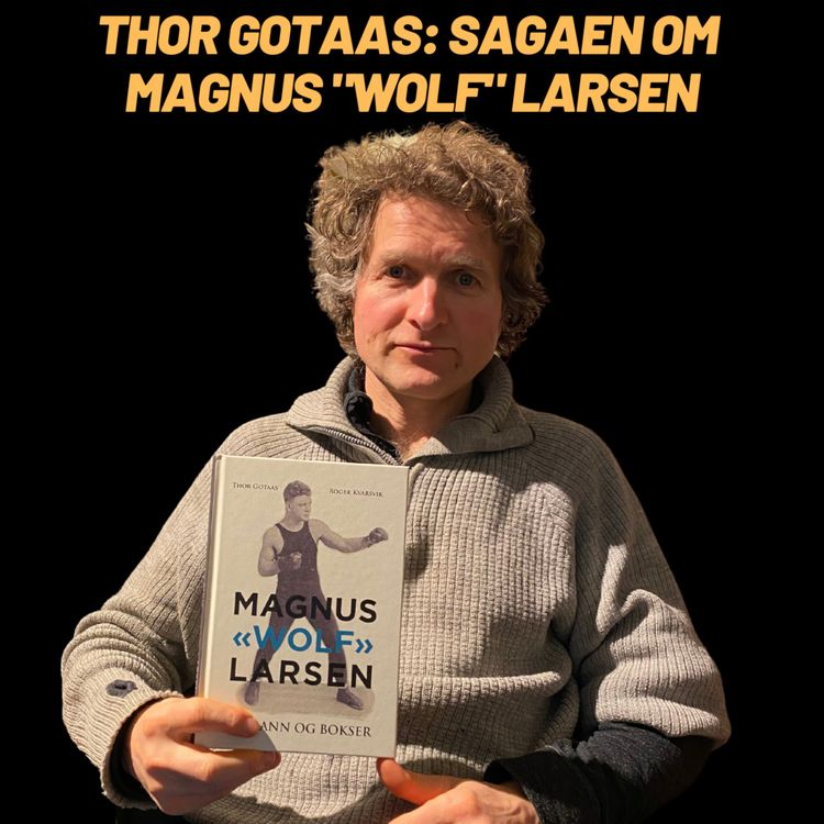 cover art for Thor Gotaas: Sagaen om Sjømann og Bokser Magnus Wolf Larsen