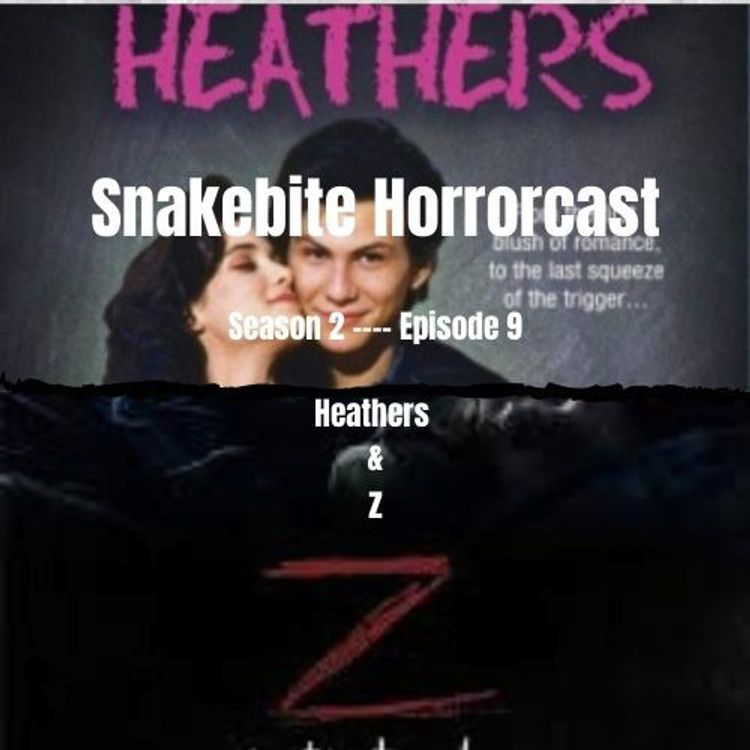 cover art for Snakebite Horrorcast Season 2 Episode 9 - Heathers & Z