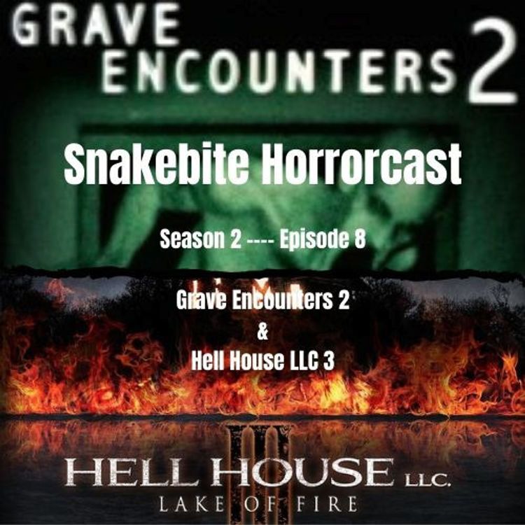 cover art for SNAKEBITE HORRORCAST S2/EP8 - HELL HOUSE LLC 3 & GRAVE ENCOUNTERS 2