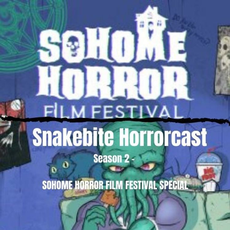 cover art for SNAKEBITE HORRORCAST - SoHome Horror Film Festival Special