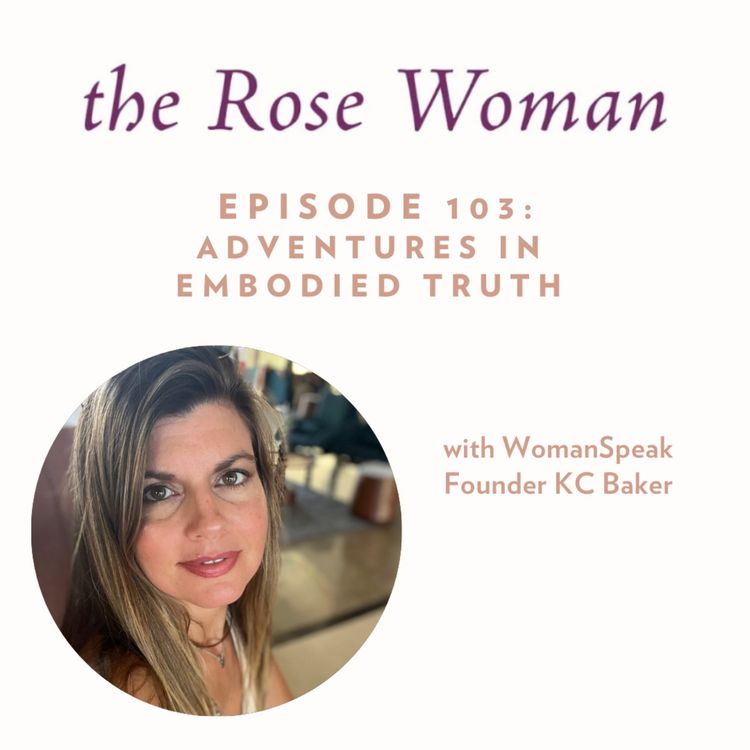 cover art for Adventures in Embodied Truth with WomanSpeak founder KC Baker