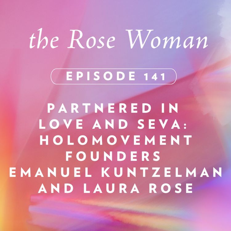 cover art for Partnered in Love and Seva with Holomovement Founders: Emanuel Kuntzelman and Laura Rose