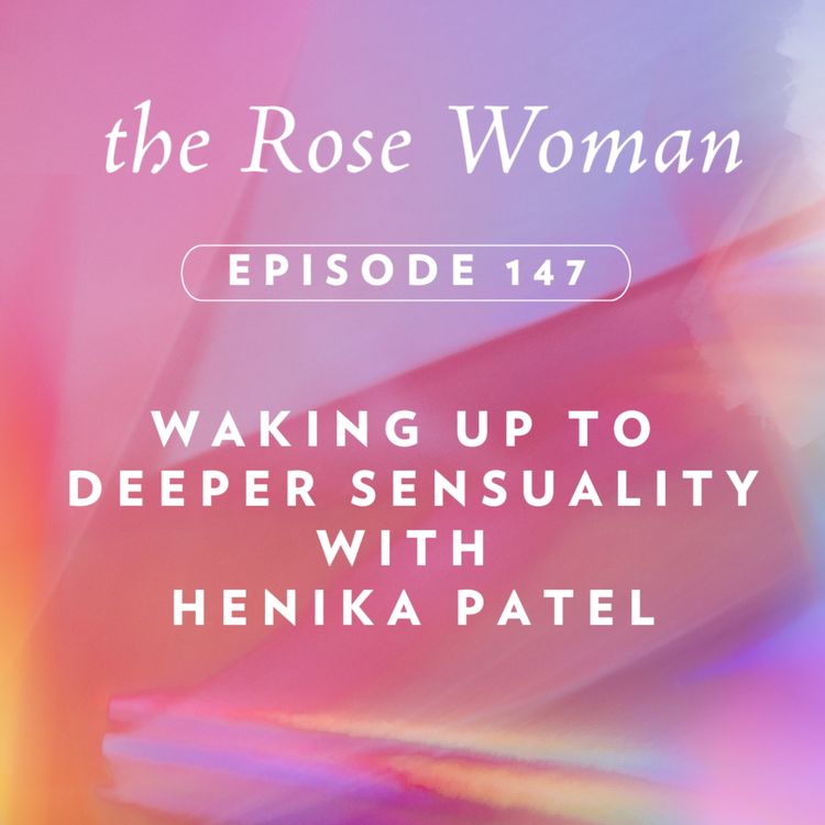 cover art for Waking Up To Deeper Sensuality with Henika Patel