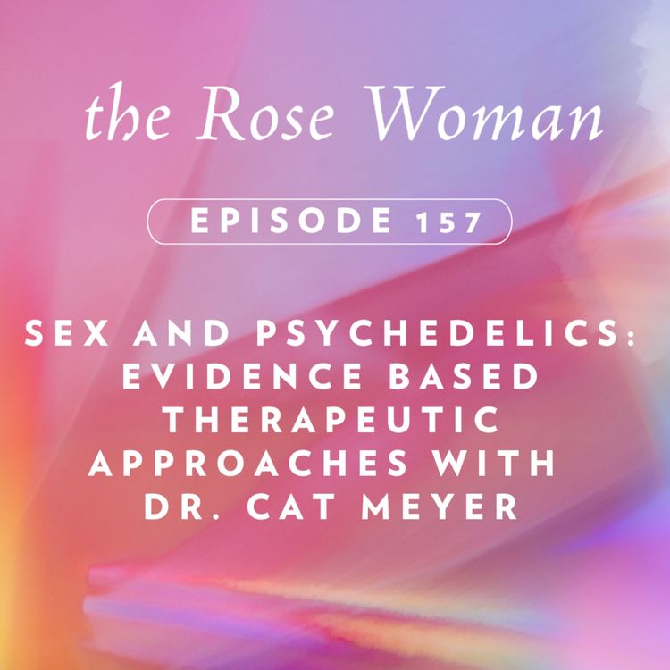 cover art for Sex and Psychedelics: Evidence Based Therapeutic Approaches with  Dr. Cat Meyer