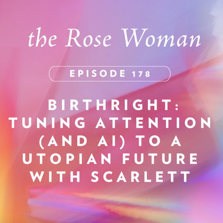 cover art for  Birthright: Tuning Attention (and AI) to a Utopian Future with Scarlett