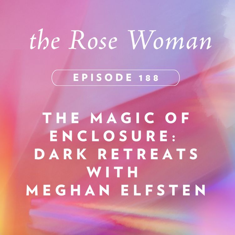 cover art for The Magic of Enclosure:  Dark Retreats with Meghan Elfsten