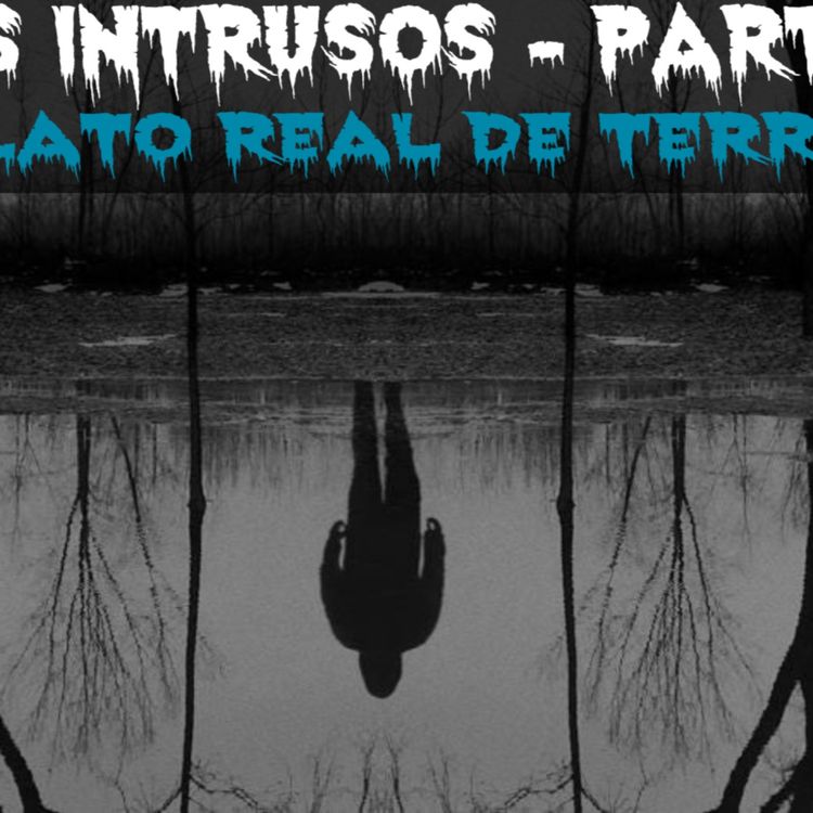 cover art for Los intrusos - parte 2 (Relato real de terror)