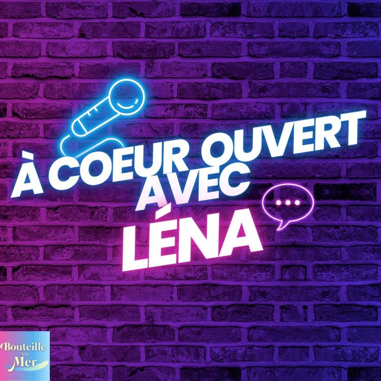 cover art for À coeur ouvert avec Léna "quand tu reçois autant d'amour t'es obligé.e de le redonner"