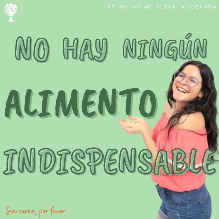 cover art for No hay alimentos indispensables | No me gusta la lechuga
