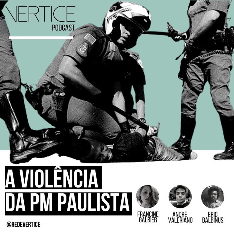 cover art for Vértice podcast 3#: A violência da PM paulista