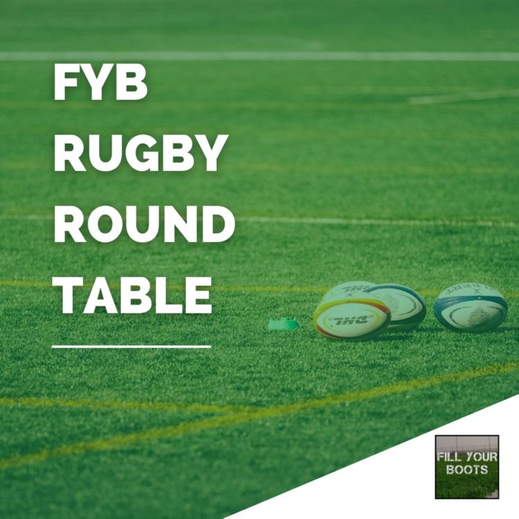 cover art for FYB Rugby Round Table - Talk the Walk [Ep 51]