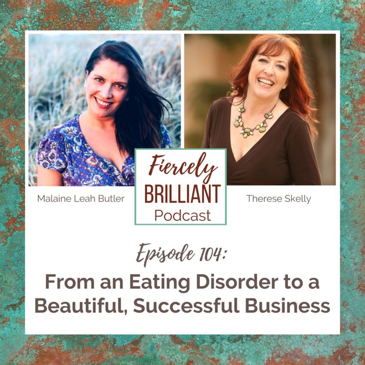 cover art for From an Eating Disorder to a Beautiful, Successful Business with Malaine Leah Butler