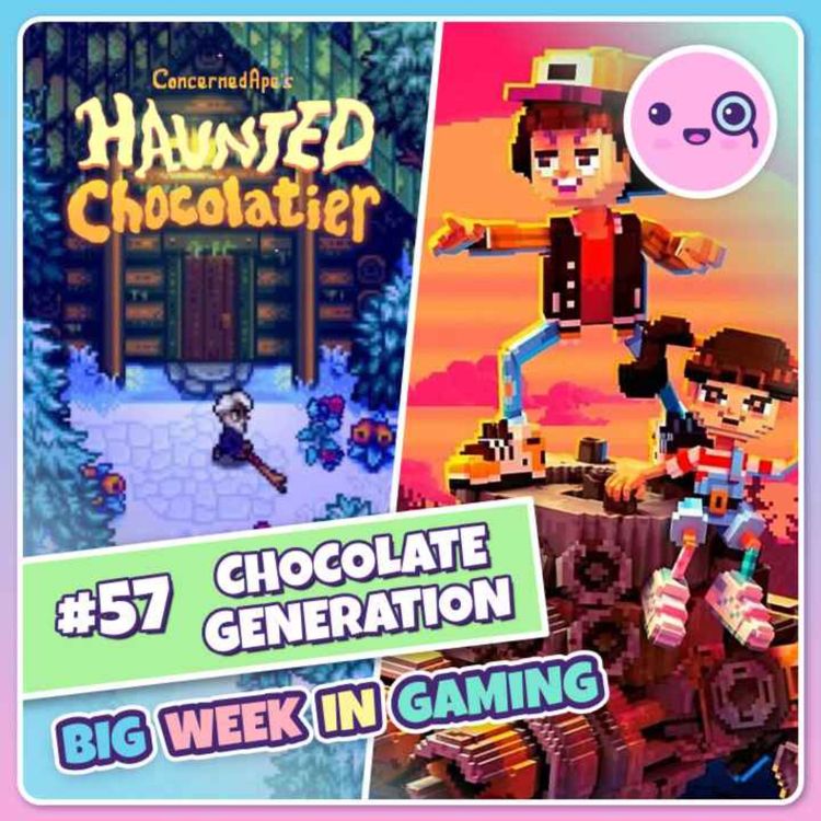 cover art for 057: Chocolate Generation (Haunted Chocolatier, dbrand, Echo Generation)