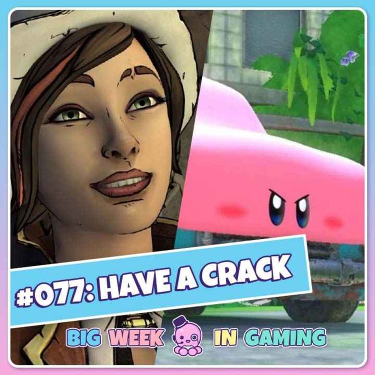 cover art for 077: Have A Crack (Kirby and the Forgotten Land, Tales From The Borderlands, AEW Fight Forever)