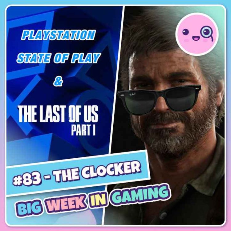 cover art for 083: The Clocker (Summer Game Fest, E3, State of Play, Last of Us, Aliens Dark Descent, Flashback 2)
