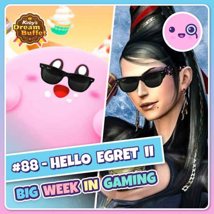 cover art for 088: Hello Egret II (Kirby's Dream Buffet, Bayonetta 3, Skate 4, Doom In Doom, 2 Year Anniversary)