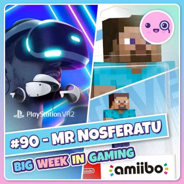 cover art for 090: Mr Nosferatu (Analogue Jailbreak?, PSVR2, PlayStation Backbone, amiibo)