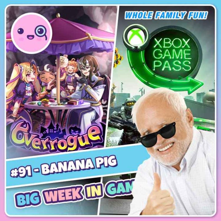 cover art for 091: Banana Pig (Game Pass Family Plan, NieR Automata Secret Door, Overrogue)