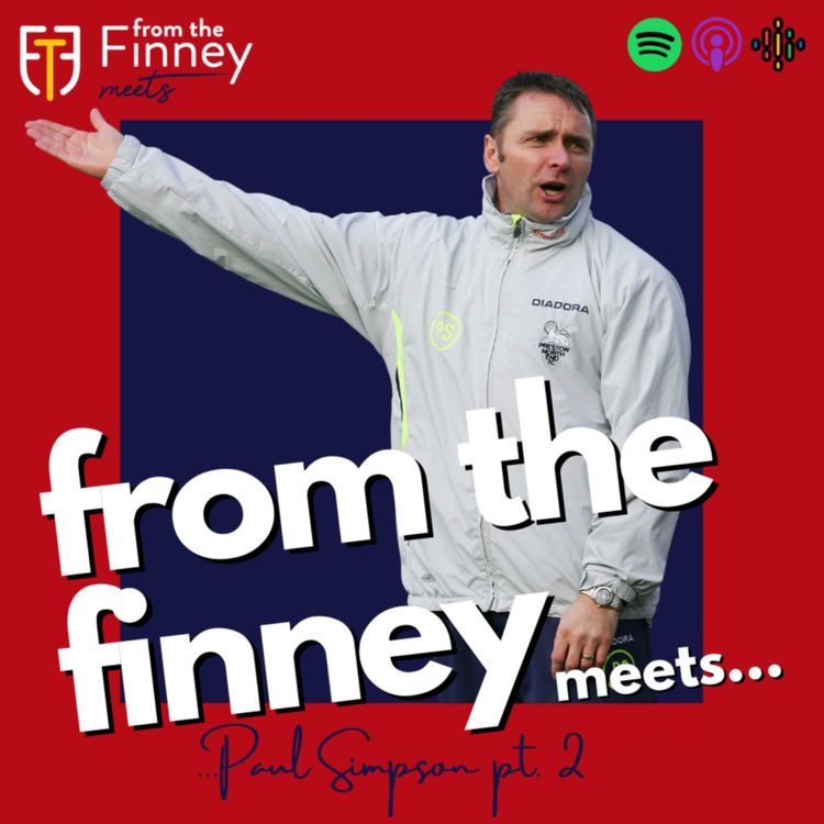 cover art for From the Finney Meets... Paul Simpson // Part 2 // Episode #3