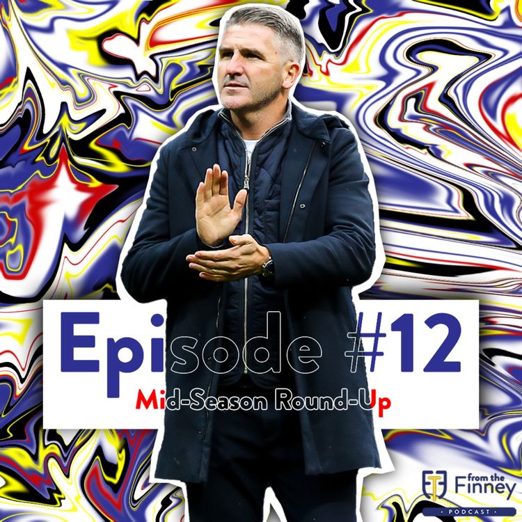 cover art for Episode #12 // Mid-Season Round-Up // From the Finney Podcast
