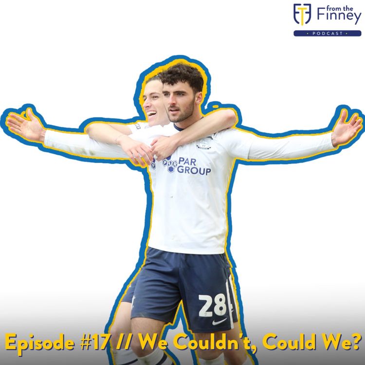 cover art for Episode #17 // We Couldn't, Could We? // From the Finney Podcast