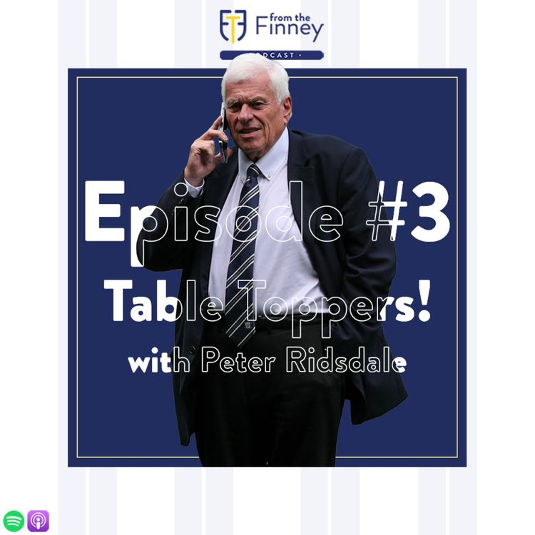 cover art for Episode #3 // Table Toppers w. Peter Ridsdale // From the Finney Podcast