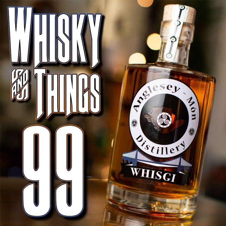 cover art for EP99 ANGLESEY MÔN DISTILLERY - WHISGI - and should we start scoring Whisky?