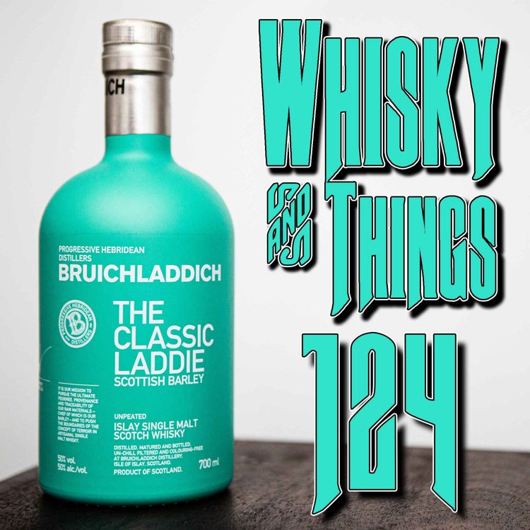 cover art for EP124 BRUICHLADDICH - THE CLASSIC LADDIE - ISLAY SINGLE MALT SCOTCH WHISKY - plus our podcast recommendations