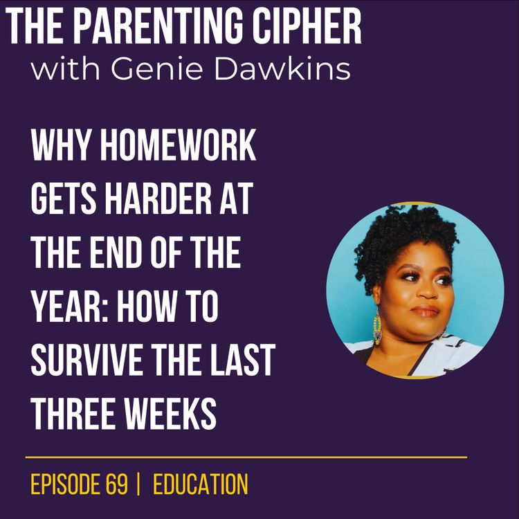cover art for Why Homework Gets harder at the End of the year: How to survive the Last Three Weeks