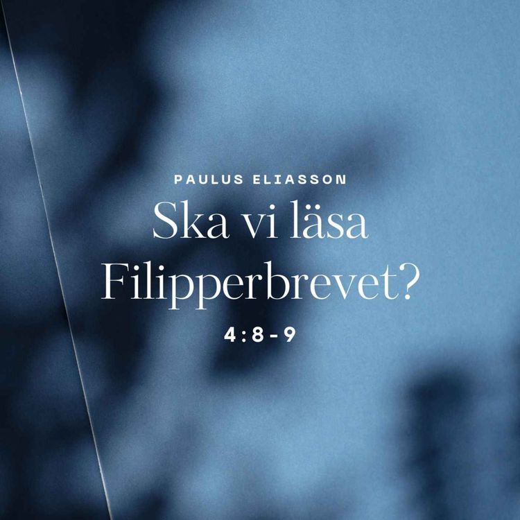 cover art for Ska vi läsa Filipperbrevet? (4:8-9)