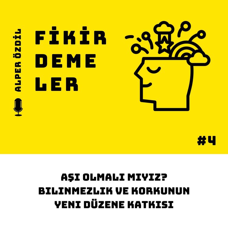 cover art for Aşı Olmalı Mıyız? & Bilinmezlik ve Korkunun Yeni Düzene Katkısı