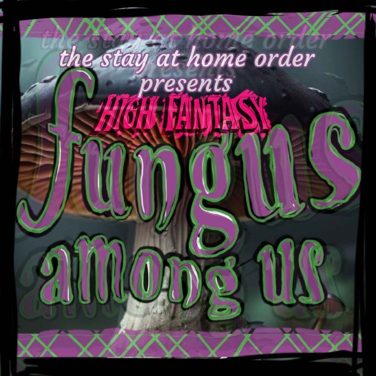 cover art for High Fantasy - Fungus Among Us Episode 2
