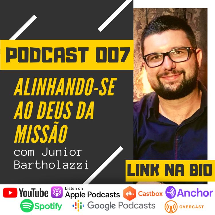 cover art for PODCAST 007 | ALINHANDO-SE AO DEUS DA MISSÃO COM JUNIOR BARTHOLAZZI E DANILO SILVA
