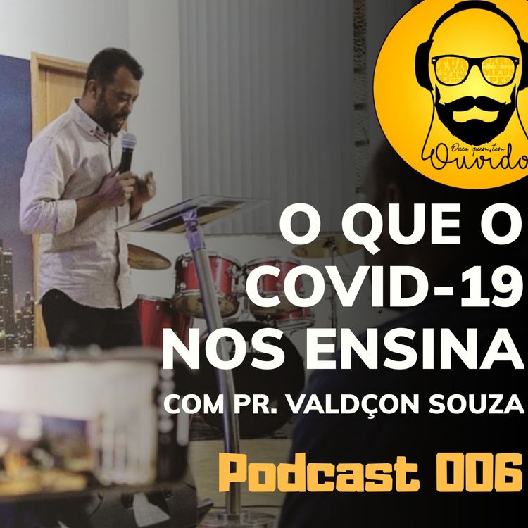 cover art for Podcast 006 - O que o Coronavirus nos ensina? | com Pr. Valdçon Souza