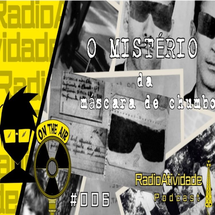 cover art for RadioAtividade Podcast #006 - O mistério da máscara de chumbo