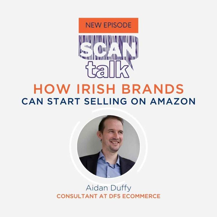 cover art for How Irish brands can start selling on Amazon with Aidan Duffy of DF5 eCommerce