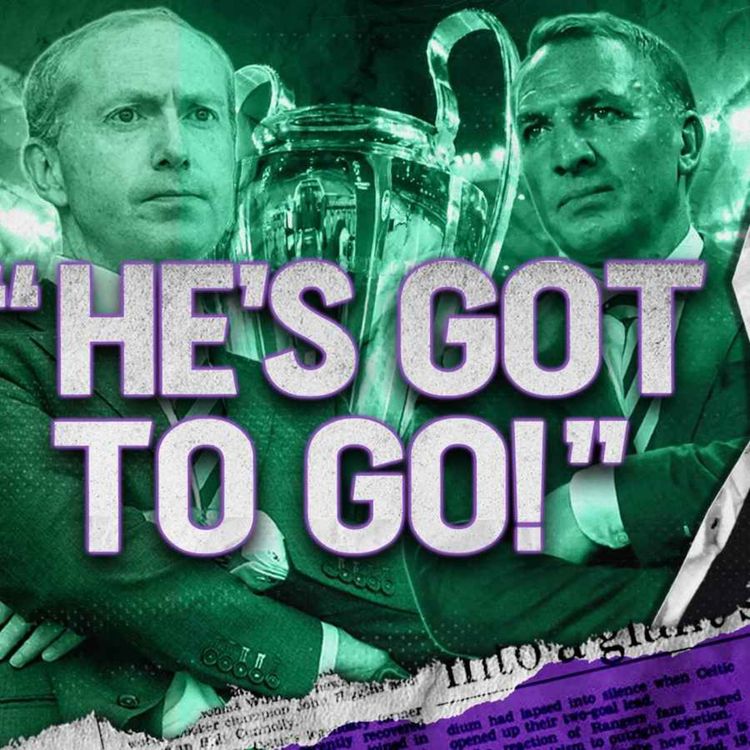cover art for "He's Got To Go!" | Celtic crash out of the Champions League - Who is to blame?