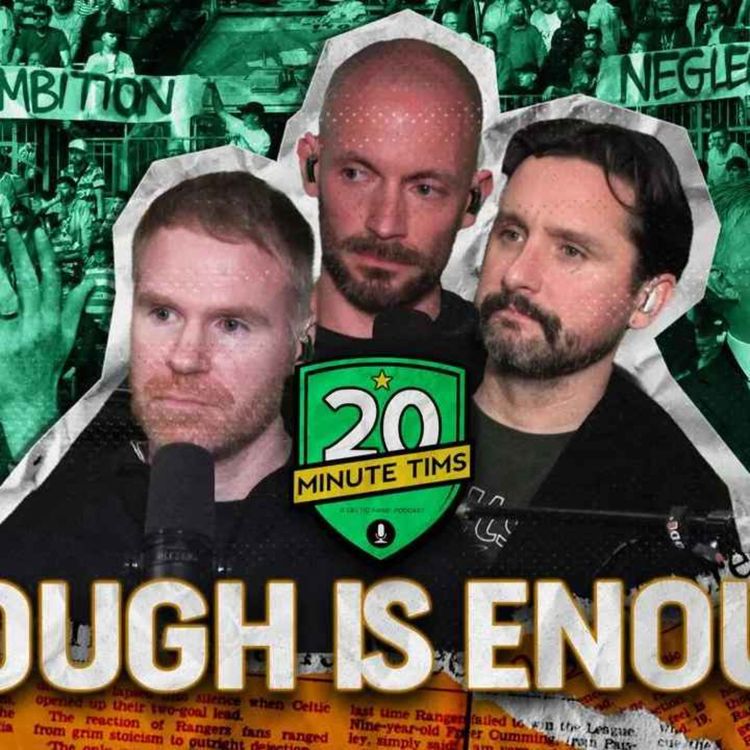 cover art for "ENOUGH IS ENOUGH" - A Disastrous Transfer Deadline Day Is One Celtic Board Failure Too Far 